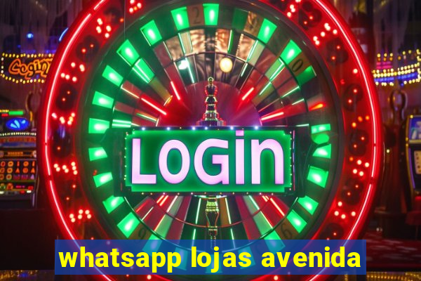 whatsapp lojas avenida